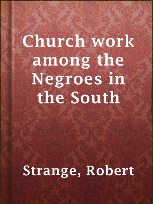 Title details for Church work among the Negroes in the South by Robert Strange - Available